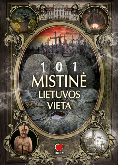 101 MISTINĖ LIETUVOS VIETA: pažinkite paslaptingąją Lietuvos pusę