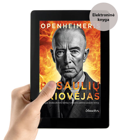 E-knyga OPENHEIMERIS – PASAULIŲ GRIOVĖJAS: tikroji istorija apie žmogų, kuris išrado atominę bombą