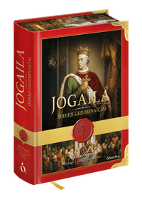 Jogaila: Didieji Gediminaičiai – valdovas, pakeitęs Lietuvos istoriją