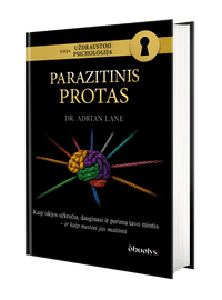 Parazitinis protas: nematoma manipuliacija, kurią laikai savo mintimis – serija Uždraustoji psichologija
