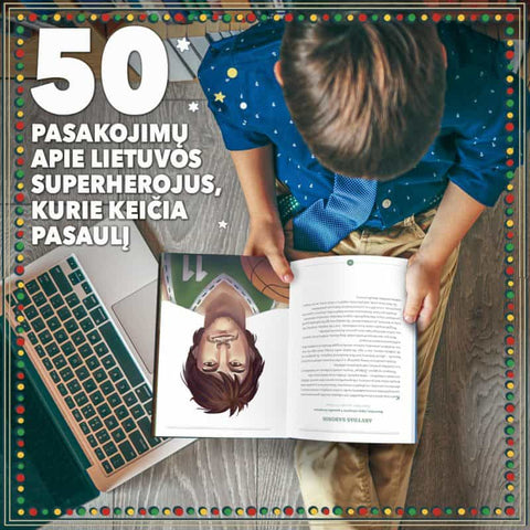 VAKARO ISTORIJOS LIETUVOS MAIŠTININKAMS BERNIUKAMS: 50 pasakojimų apie Lietuvos superherojus