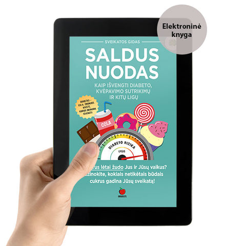 E-knyga SALDUS NUODAS: kaip atpratinti vaikus (ir save) nuo cukraus? Išvenkite daugybės sveikatos problemų