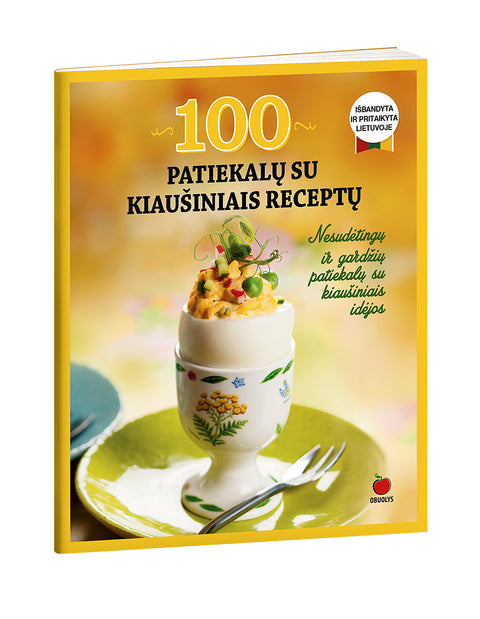 100 patiekalų su kiaušiniais receptų: nesudėtingų ir gardžių patiekalų su kiaušiniais idėjos (Knyga su defektu)