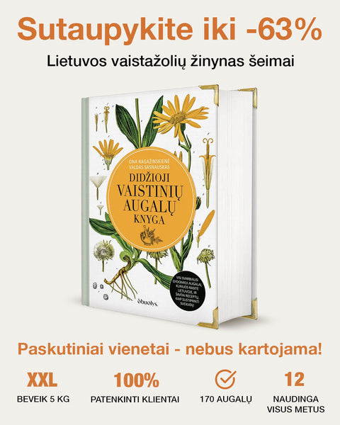 DIDŽIOJI VAISTINIŲ AUGALŲ KNYGA: gydomieji augalai ir šimtai receptų kaip sustiprinti sveikatą