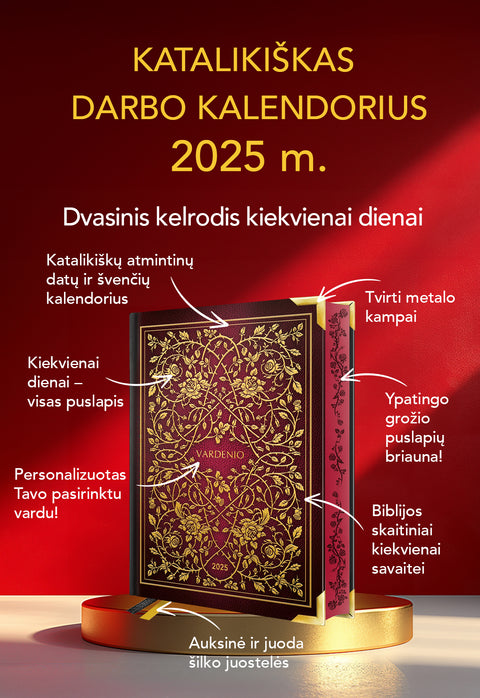 KATALIKIŠKAS DARBO KALENDORIUS 2025 m.: dvasinis kelrodis kiekvienai dienai + personalizuotas Jūsų vardu!