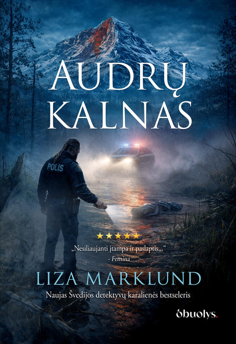 AUDRŲ KALNAS: tamsi paslaptis pelkėje ir pavojinga tiesos kaina – Liza Marklund sugrįžta!
