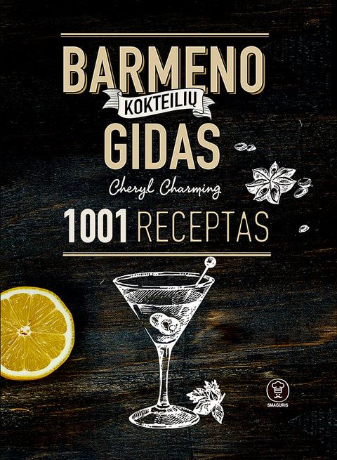 BARMENO KOKTEILIŲ GIDAS. 1001 receptas: išsamus kokteilių, martinių, maišytų alkoholinių gėrimų gidas ir dar daugiau! (Knyga su defektu)