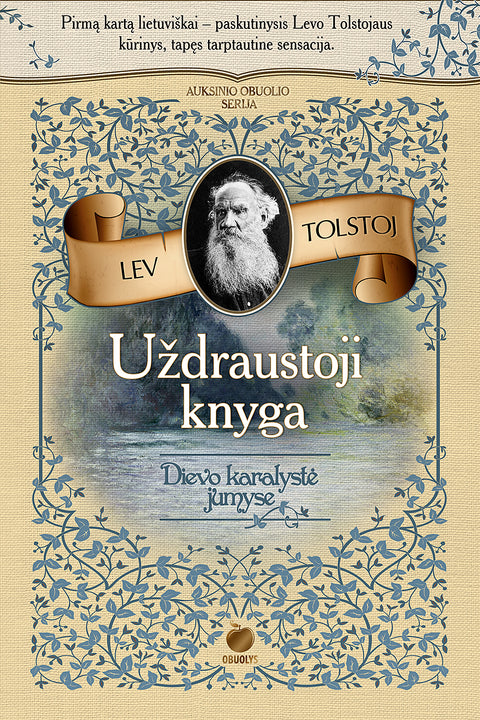 UŽDRAUSTOJI KNYGA. DIEVO KARALYSTĖ JUMYSE: pirmą kartą lietuviškai – paskutinysis Levo Tolstojaus kūrinys (Knyga su defektu)