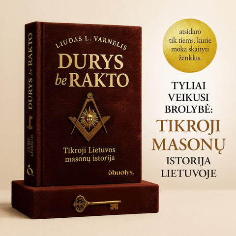 DURYS BE RAKTO: tikroji masonų istorija Lietuvoje