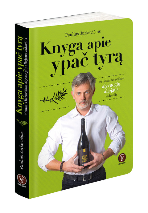Knyga apie ypač tyrą. Pirmasis lietuviškas alyvuogių aliejaus vadovėlis (Knyga su defektu)