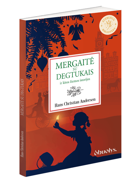 MERGAITĖ SU DEGTUKAIS: ir kitos žiemos istorijos