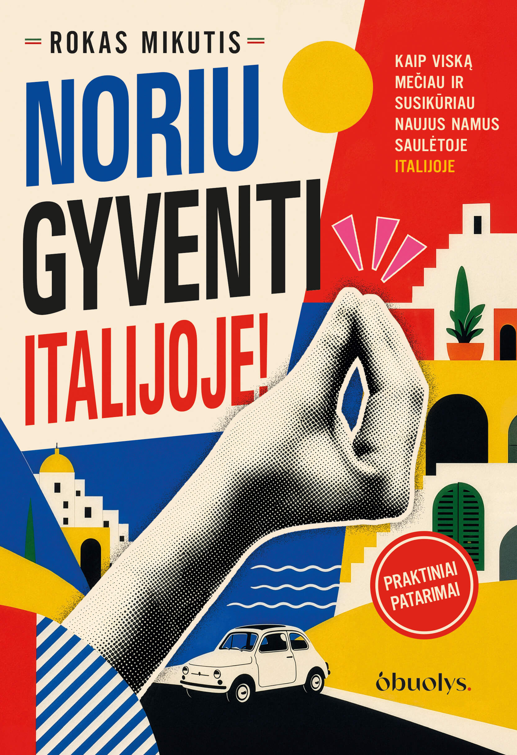 Noriu gyventi Italijoje! Ne tik nuotykis, bet ir praktiškas gidas + autografas!