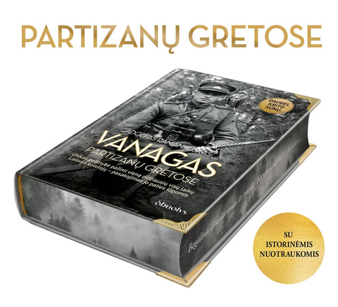VANAGAS. PARTIZANŲ GRETOSE: ribotas didysis kolekcinis leidimas su istorinėmis nuotraukomis, miško ornamentu puošta puslapių briauna ir metalo kampais