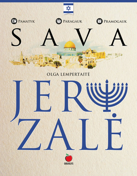 SAVA JERUZALĖ: pajuskite neįtikėtiną senovės ir šiuolaikinio gyvenimo dermę šventajame mieste (Knyga su defektu)