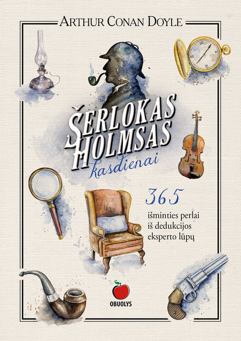 ŠERLOKAS HOLMSAS KASDIENAI: 365 išminties perlai iš dedukcijos eksperto lūpų (Knyga su defektais)