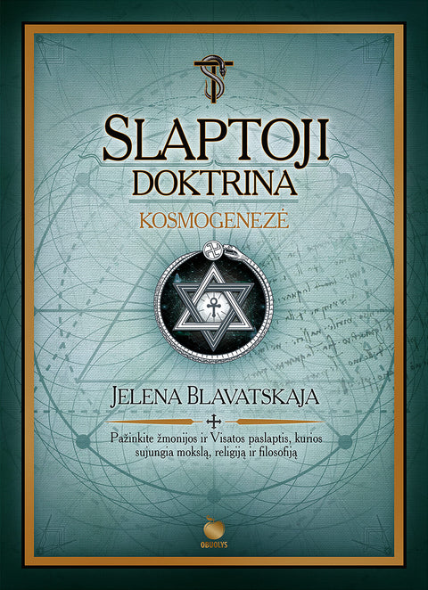 SLAPTOJI DOKTRINA. KOSMOGENEZĖ – Jelenos Blavatskajos teosofijos šedevras (I tomas)