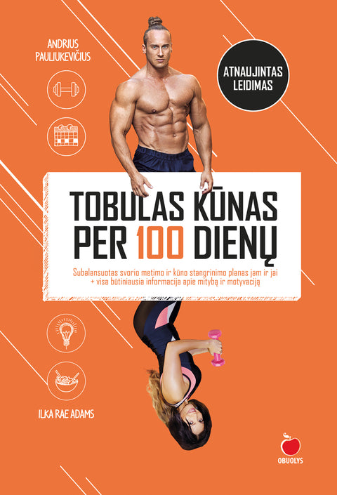 Tobulas kūnas per 100 dienų: subalansuotas svorio metimo ir kūno stangrinimo planas Jam ir Jai (Knyga su defektu)