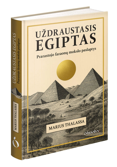 UŽDRAUSTASIS EGIPTAS: prarastojo faraonų mokslo paslaptys