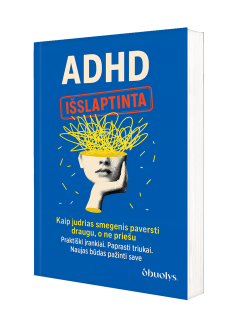 ADHD SMEGENYS: IŠSLAPTINTA. Dirbk su savo smegenimis, o ne prieš jas – ADHD draugiškas leidimas! - OBUOLYS
