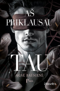AŠ PRIKLAUSAU TAU (II dalis): pirmas lietuviškas DARK ROMANCE (black edition) - OBUOLYS