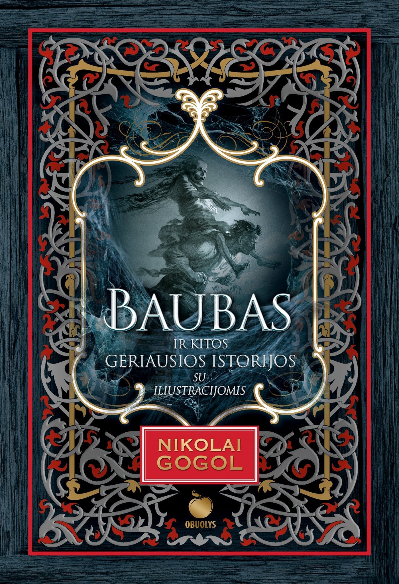 BAUBAS IR KITOS GERIAUSIOS ISTORIJOS: ukrainiečių genijaus N. Gogolio istorijos su iliustracijomis - OBUOLYS