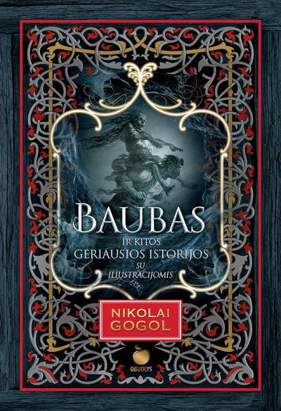 BAUBAS IR KITOS GERIAUSIOS ISTORIJOS: ukrainiečių genijaus N. Gogolio istorijos su iliustracijomis - OBUOLYS