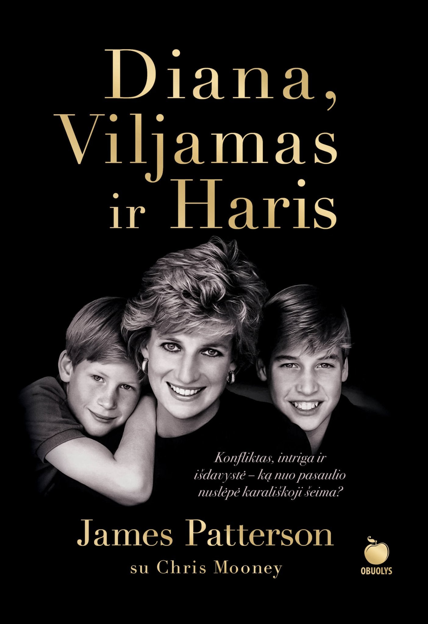 DIANA, VILJAMAS IR HARIS: New York Times bestseleris! Konfliktas, intriga ir išdavystė - OBUOLYS