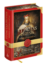 Vytautas Didysis: Didieji Gediminaičiai – Lietuvos didybės amžius