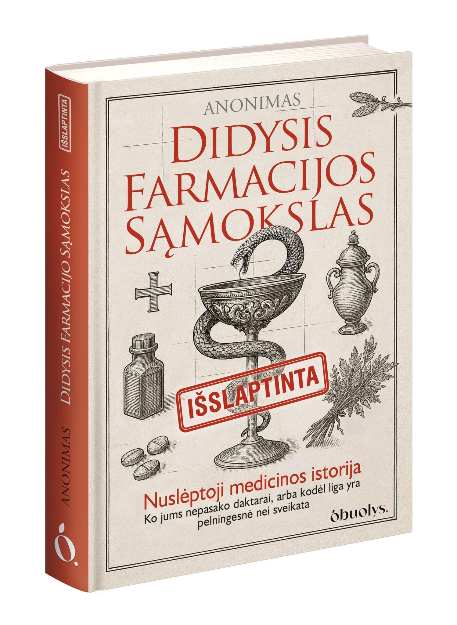 DIDYSIS FARMACIJOS SĄMOKSLAS: nuslėptoji medicinos istorija – ko nepasako daktarai, arba kodėl liga yra pelningesnė nei sveikata - OBUOLYS