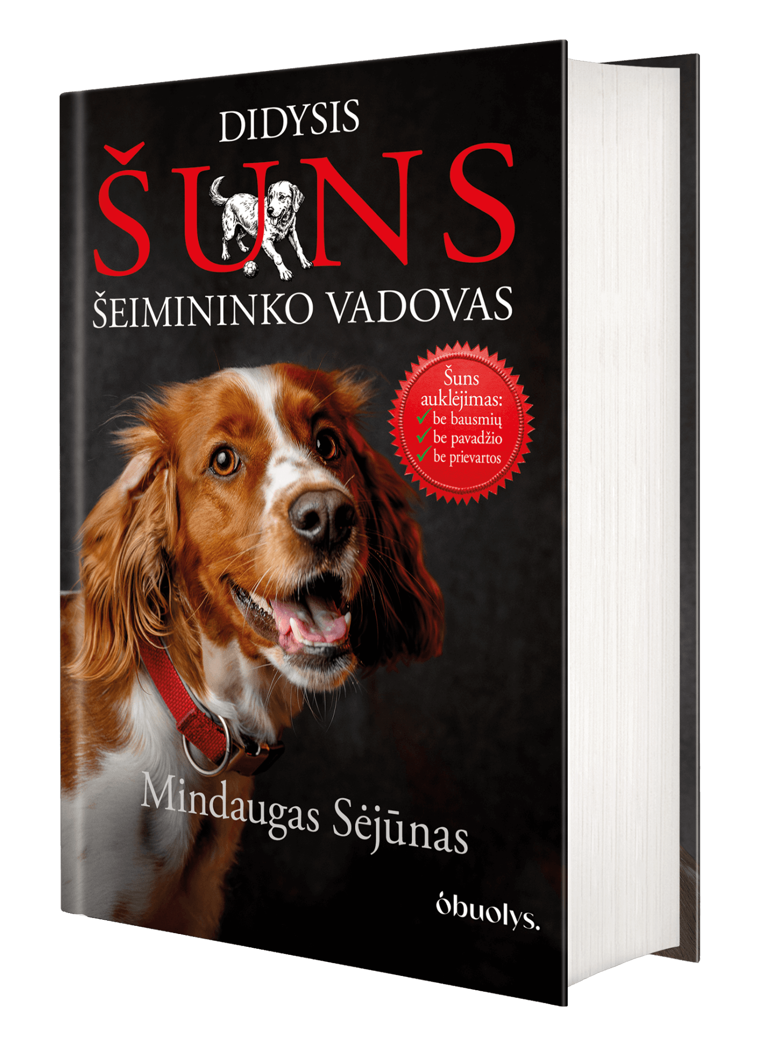 DIDYSIS ŠUNS ŠEIMININKO VADOVAS: kaip suprasti savo šunį – revoliuciniai principai - OBUOLYS