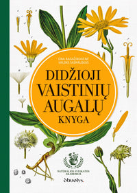 Didžioji vaistinių augalų knyga: gydomieji augalai ir šimtai receptų kaip sustiprinti sveikatą