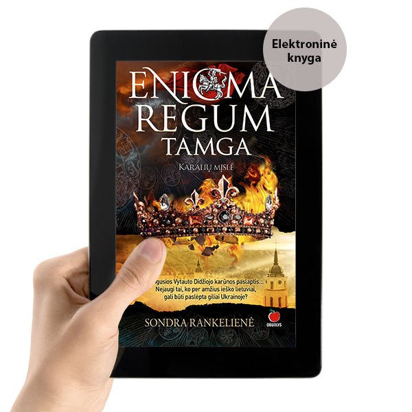E - knyga ENIGMA REGUM. TAMGA – KARALIŲ MĮSLĖ: dingusios Vytauto Didžiojo karūnos paslaptis bus įminta - OBUOLYS