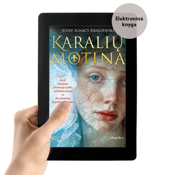 E - knyga KARALIŲ MOTINA: kas ji? Intrigantė, šaltakraujė žudikė, neištikima žmona ar dievobaiminga Jogailaičių dinastijos kūrėja? - OBUOLYS