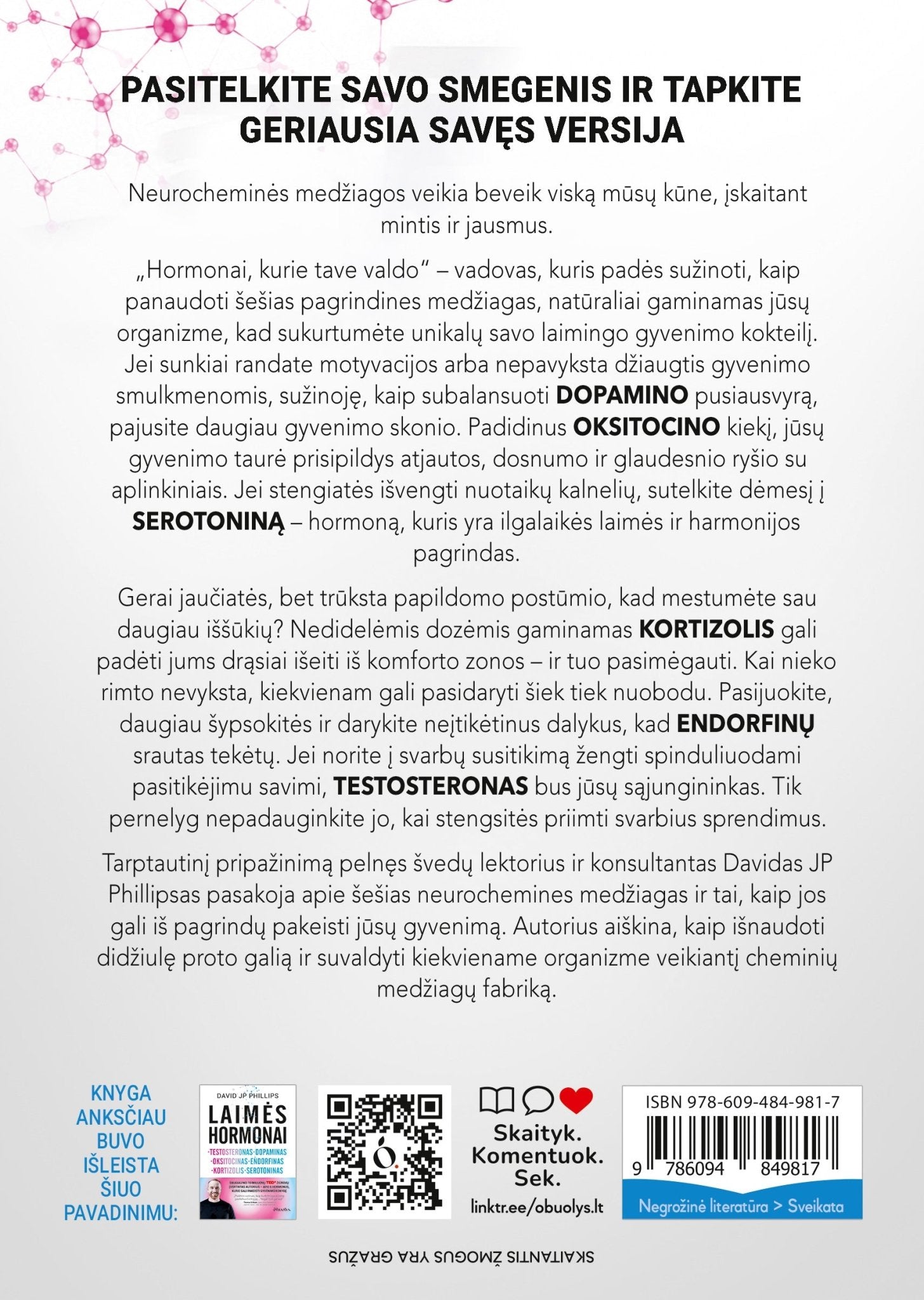 HORMONAI, KURIE TAVE VALDO: dopaminas, kortizolis, serotoninas, oksitocinas, testosteronas ir endorfinai - OBUOLYS
