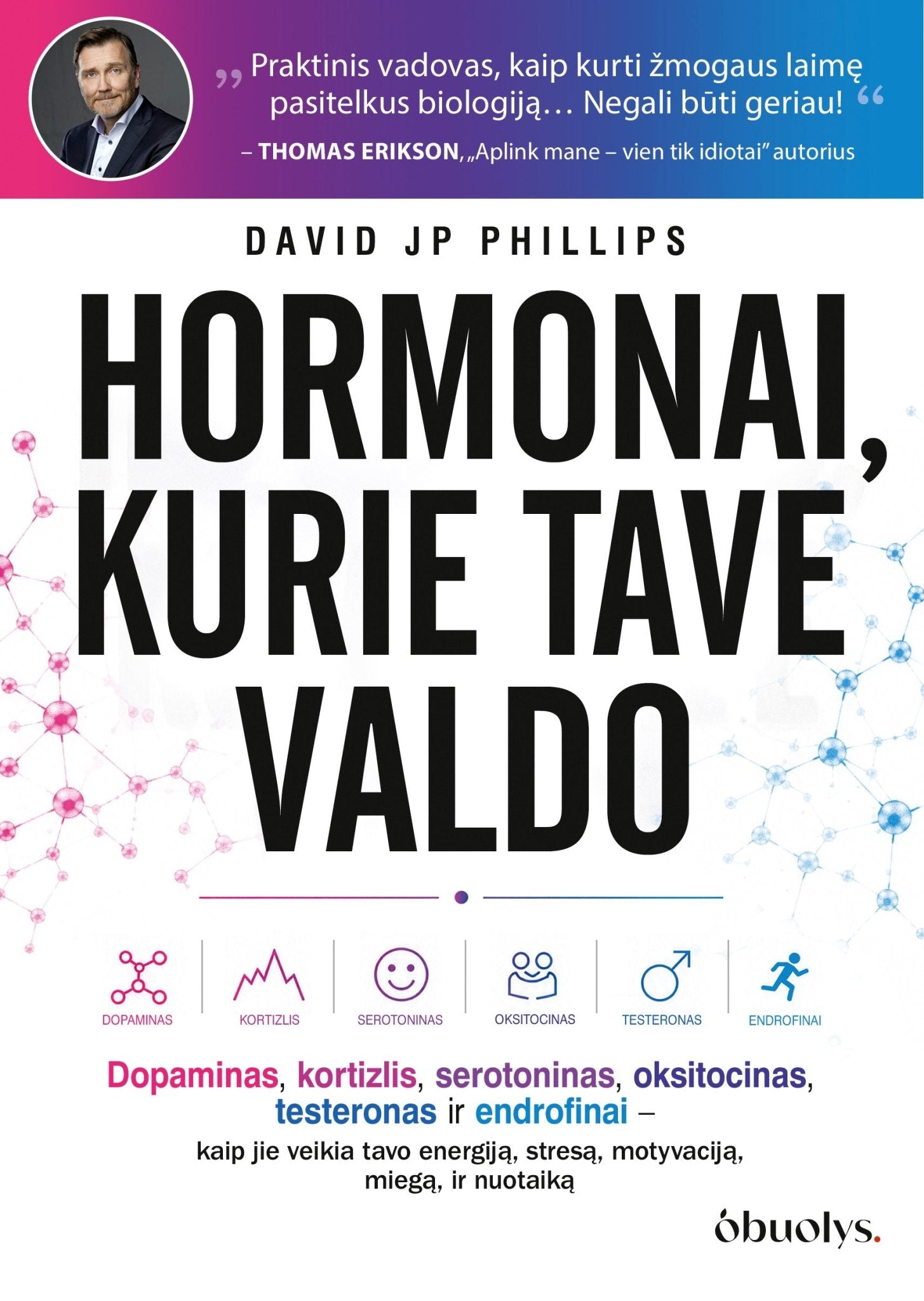 HORMONAI, KURIE TAVE VALDO: dopaminas, kortizolis, serotoninas, oksitocinas, testosteronas ir endorfinai - OBUOLYS