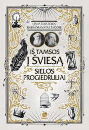 IŠ TAMSOS Į ŠVIESĄ. SIELOS PROGIEDRULIAI – dvigubas Tolstojaus ir Tagorės šedevras - OBUOLYS