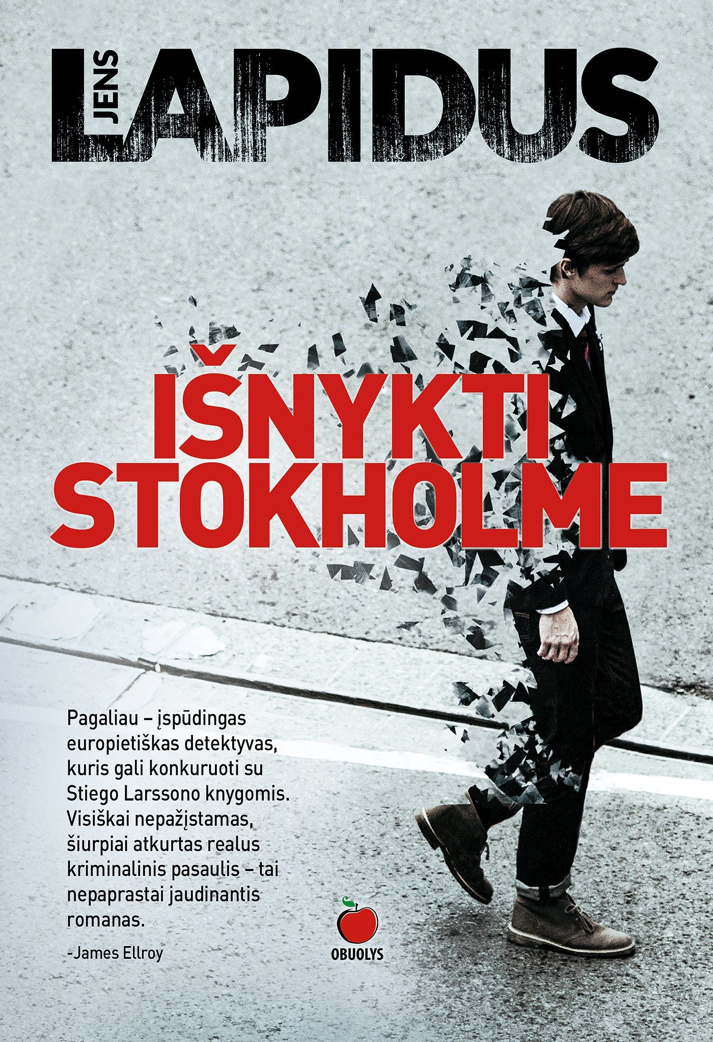 IŠNYKTI STOKHOLME: švedų kriminalinių detektyvų žvaigždės Jens Lapidus detektyvo šedevras - OBUOLYS