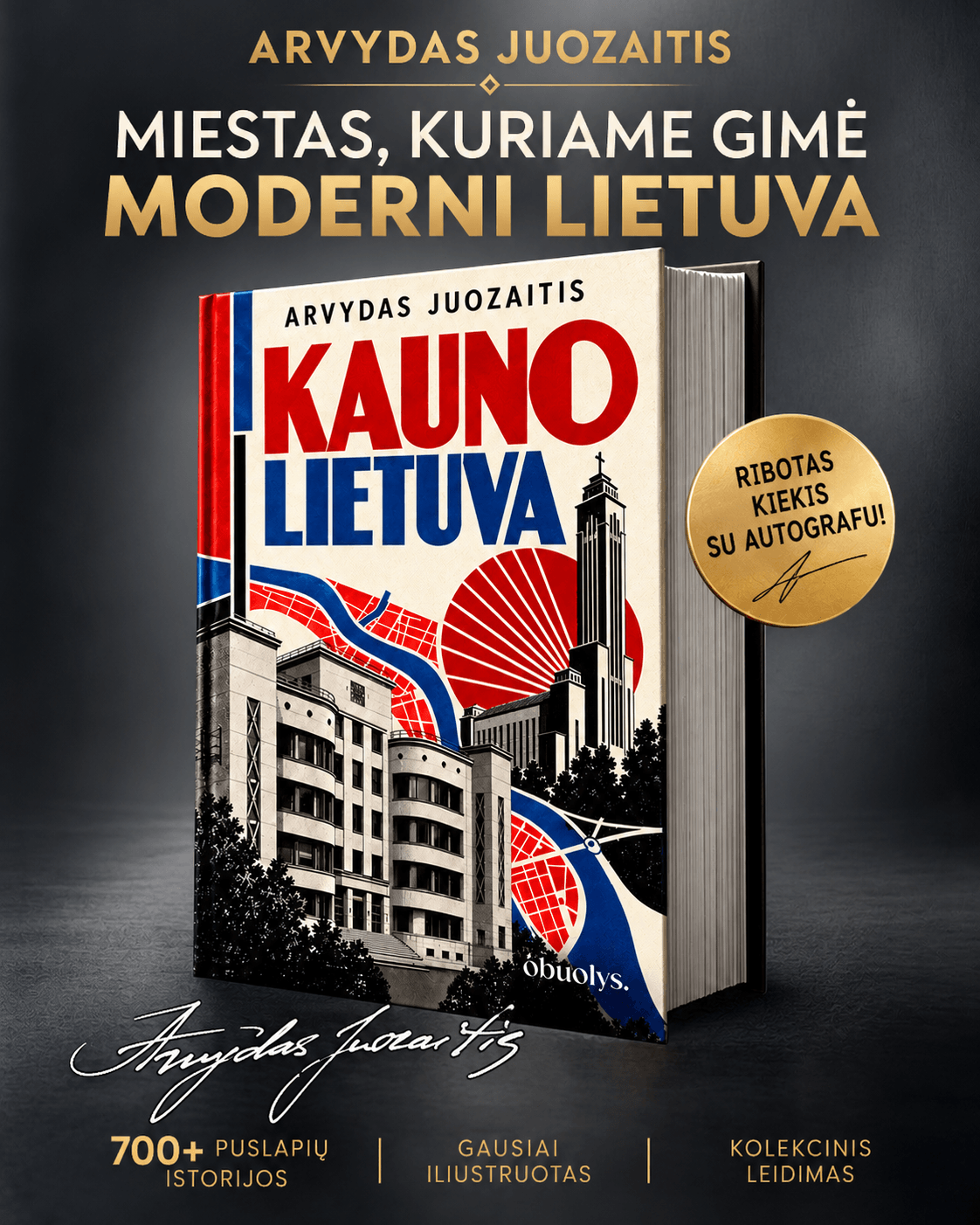 Kauno Lietuva: Arvydas Juozaitis apie Lietuvos civilizacijos gimimą – kolekcinis 700+ puslapių leidimas + autoriaus autografas! - OBUOLYS