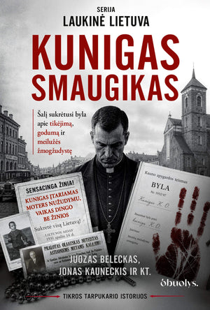 Kunigas smaugikas – byla, sukrėtusi tarpukario Lietuvą - OBUOLYS