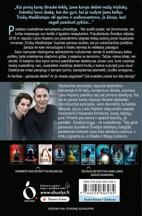 Lars Kepler TRIUŠIŲ MEDŽIOTOJAS: sutikus jį gyventi liks 19 minučių – 6 - asis detektyvo Jono Linos serijos romanas - OBUOLYS