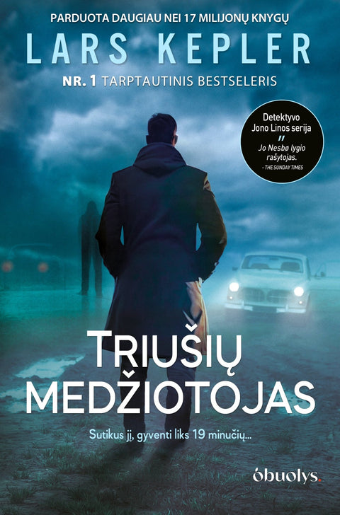 Lars Kepler TRIUŠIŲ MEDŽIOTOJAS: sutikus jį gyventi liks 19 minučių – 6 - asis detektyvo Jono Linos serijos romanas - OBUOLYS