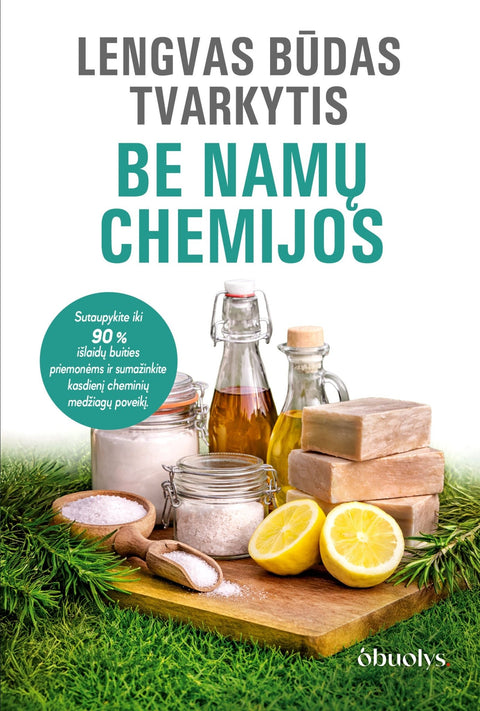LENGVAS BŪDAS TVARKYTIS BE NAMŲ CHEMIJOS: sutaupykite iki 90 % išlaidų buities priemonėms ir sumažinkite kasdienį cheminių medžiagų poveikį - OBUOLYS