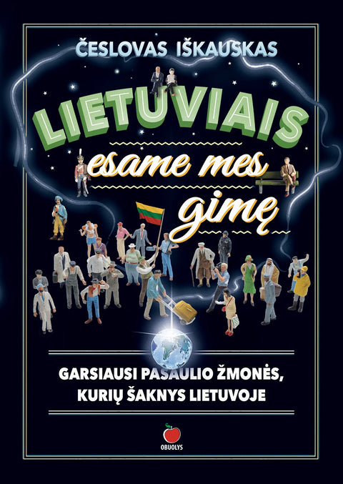 LIETUVIAIS ESAME MES GIMĘ: intriguojančios ir negirdėtos istorijos apie pasaulinio garso asmenybes, kurių šaknys Lietuvoje + iliustracijos - OBUOLYS