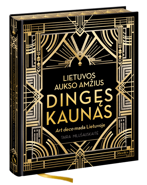 LIETUVOS AUKSO AMŽIUS. DINGĘS KAUNAS: art deco mada Lietuvoje (Knygos su defektais) - OBUOLYS