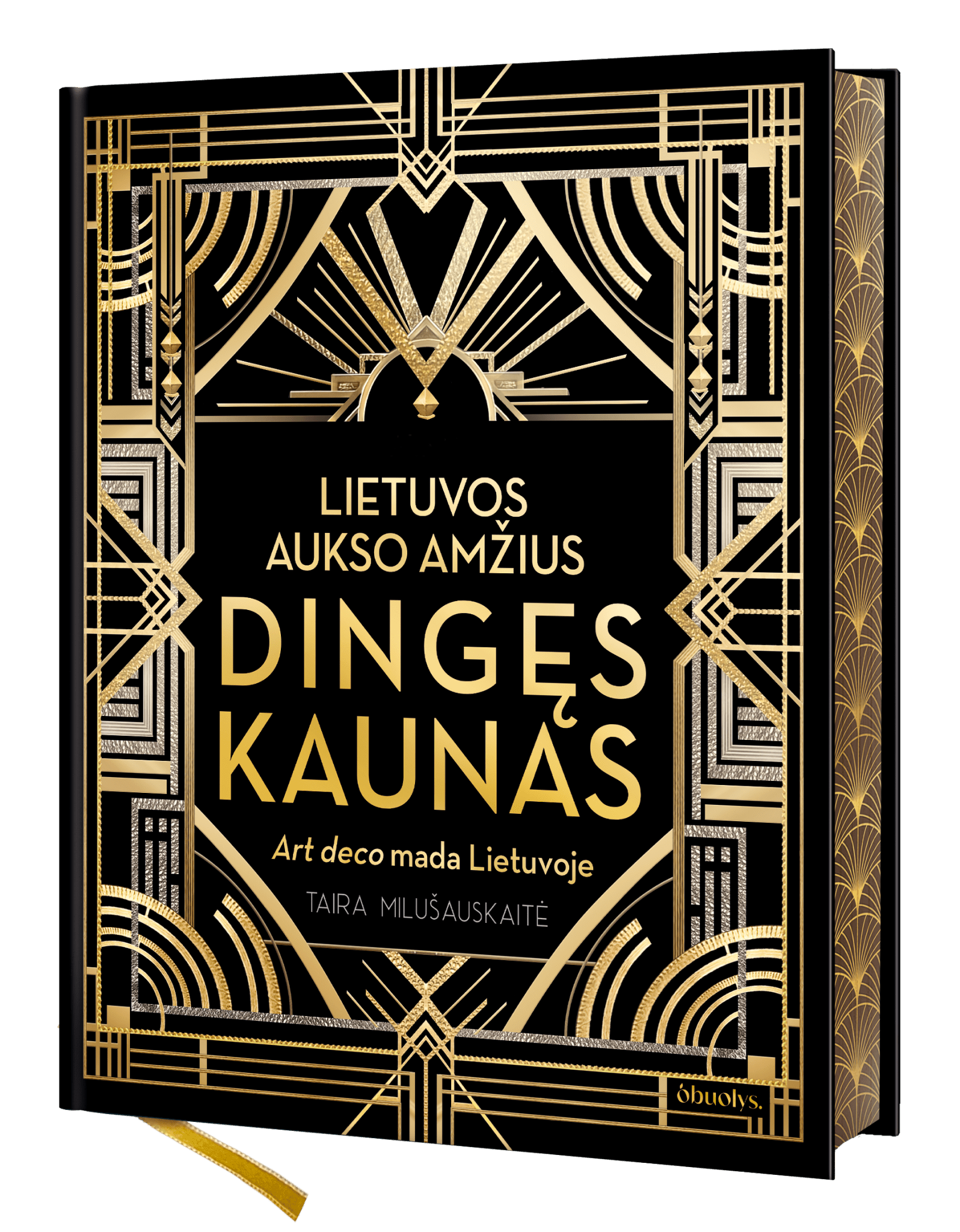 LIETUVOS AUKSO AMŽIUS. DINGĘS KAUNAS: art deco mada Lietuvoje (Knygos su defektais) - OBUOLYS