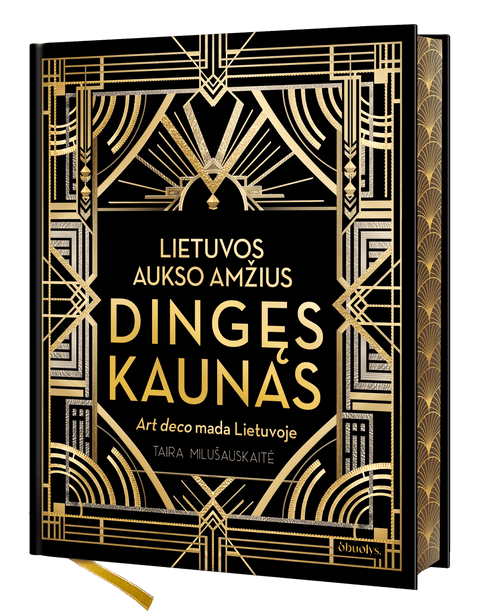 LIETUVOS AUKSO AMŽIUS. DINGĘS KAUNAS: art deco mada Lietuvoje (Knygos su defektais) - OBUOLYS