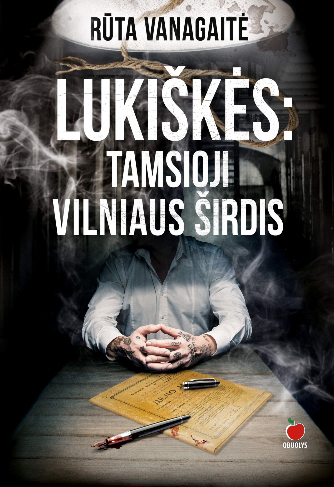 LUKIŠKĖS. TAMSIOJI VILNIAUS ŠIRDIS: sukrečiantis Lukiškių kalėjimo istorijos tyrimas - OBUOLYS