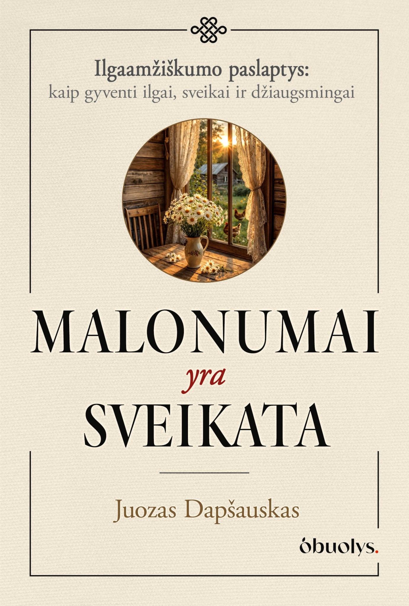 MALONUMAI YRA SVEIKATA: kai gyvenimo džiaugsmas tampa sveikatos pagrindu - OBUOLYS