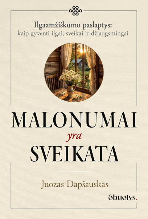 MALONUMAI YRA SVEIKATA: kai gyvenimo džiaugsmas tampa sveikatos pagrindu - OBUOLYS