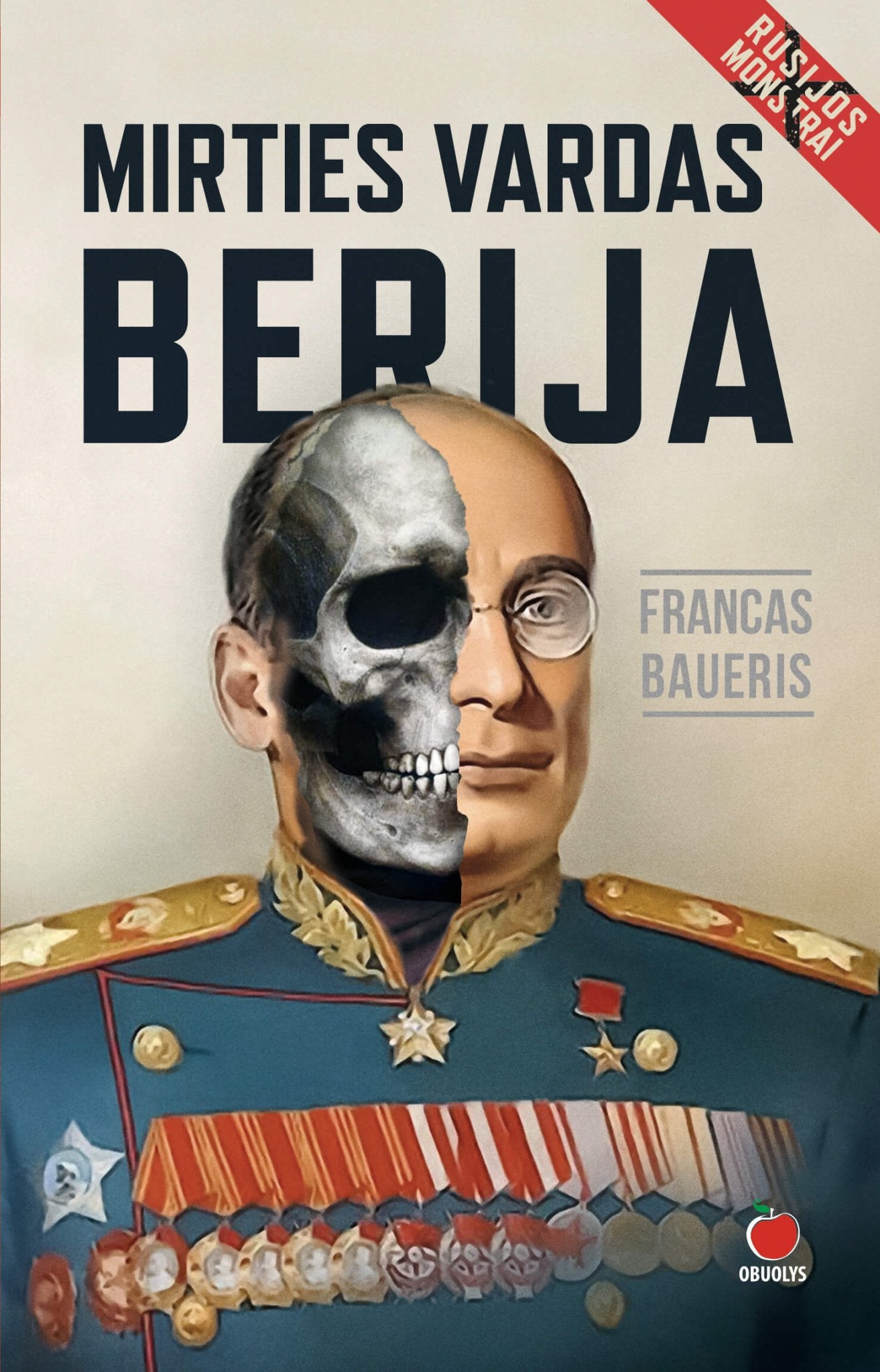 MIRTIES VARDAS BERIJA: istorinis romanas apie kruviniausią XX a. budelį - OBUOLYS